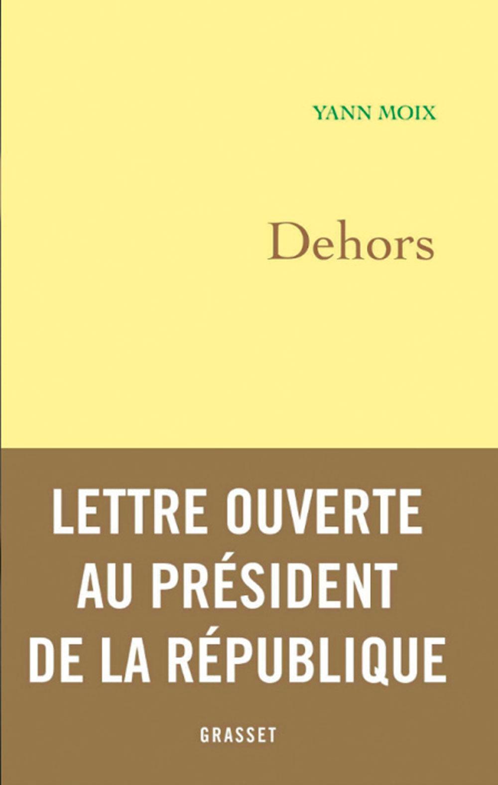 (1) Dehors, par Yann Moix, Grasset, 366 p