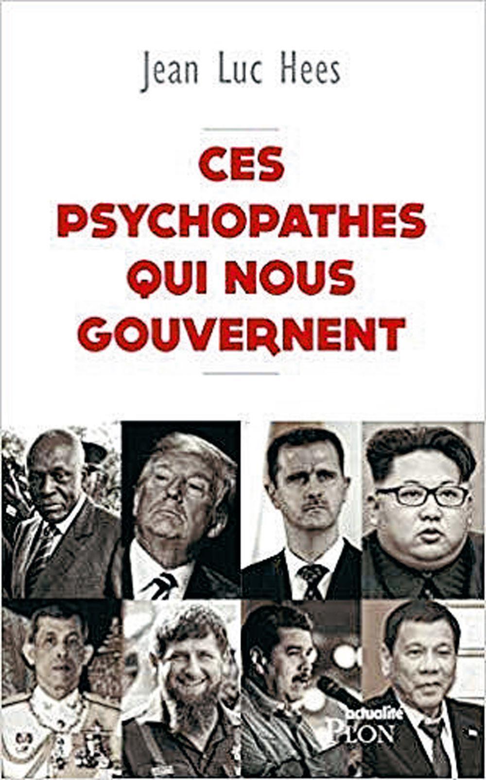 Ces psychopathes qui nous gouvernent, par Jean-Luc Hees, Plon, 336 p.