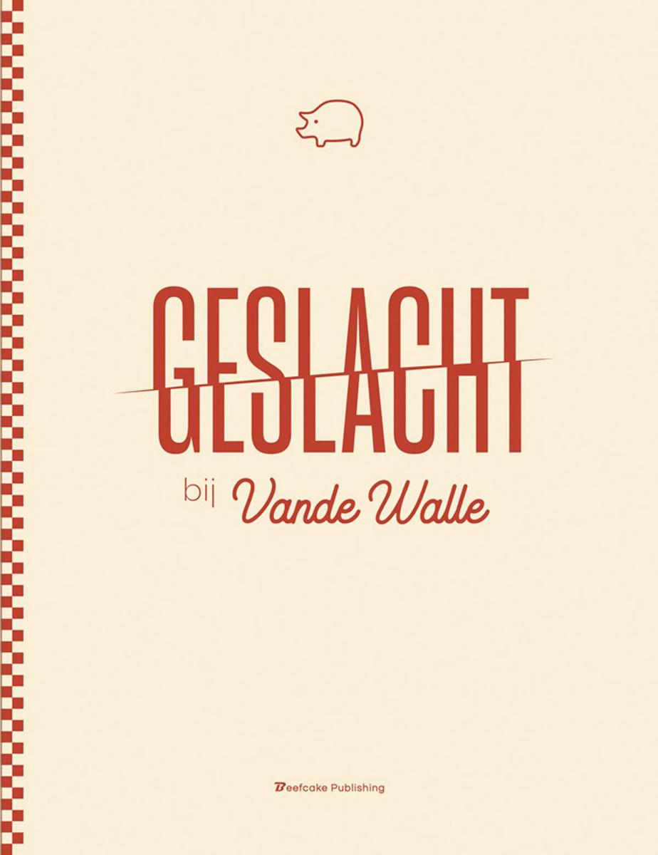 Geslacht bij Vande Walle, Koen Lauwereyns, Wim Opbrouck & Piet De Kersgieter, Beefcake Publishing, 29,95 euro.