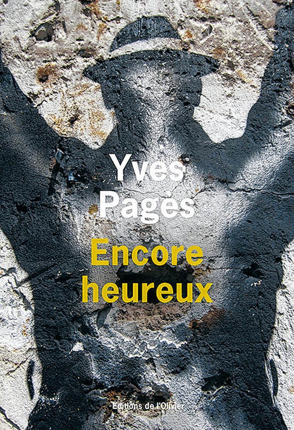 Encore heureux, par Yves Pagès, éd. de l'Olivier, 320 p.