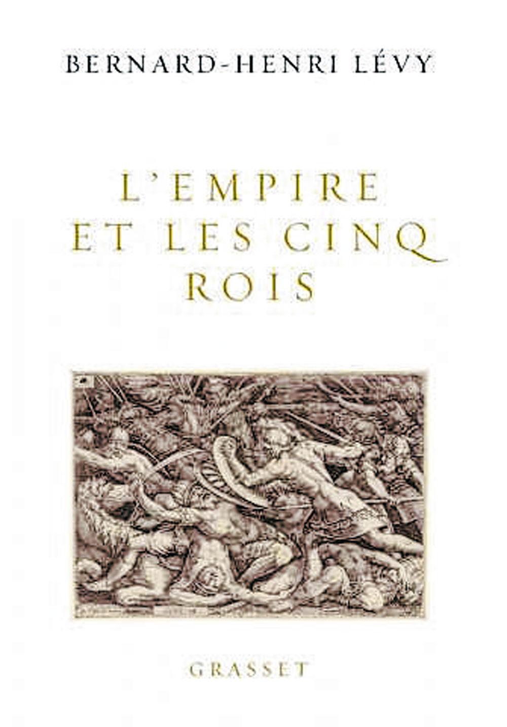 (1) L'Empire et les cinq rois, Bernard-Henri Lévy, Grasset, 288 p.
