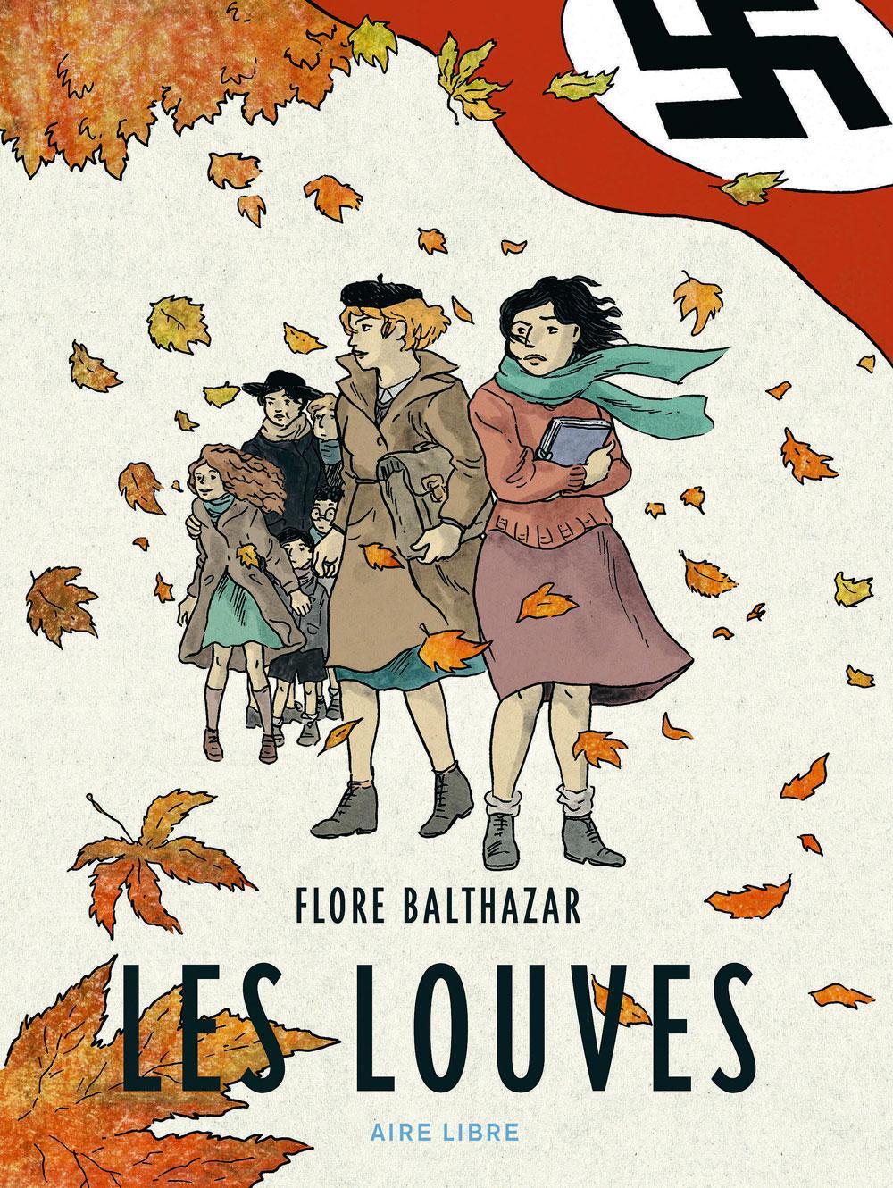 Les Louves. Femmes en résistance pendant la Seconde Guerre mondiale, par Flore Balthazar, éd. Dupuis, 200 p.