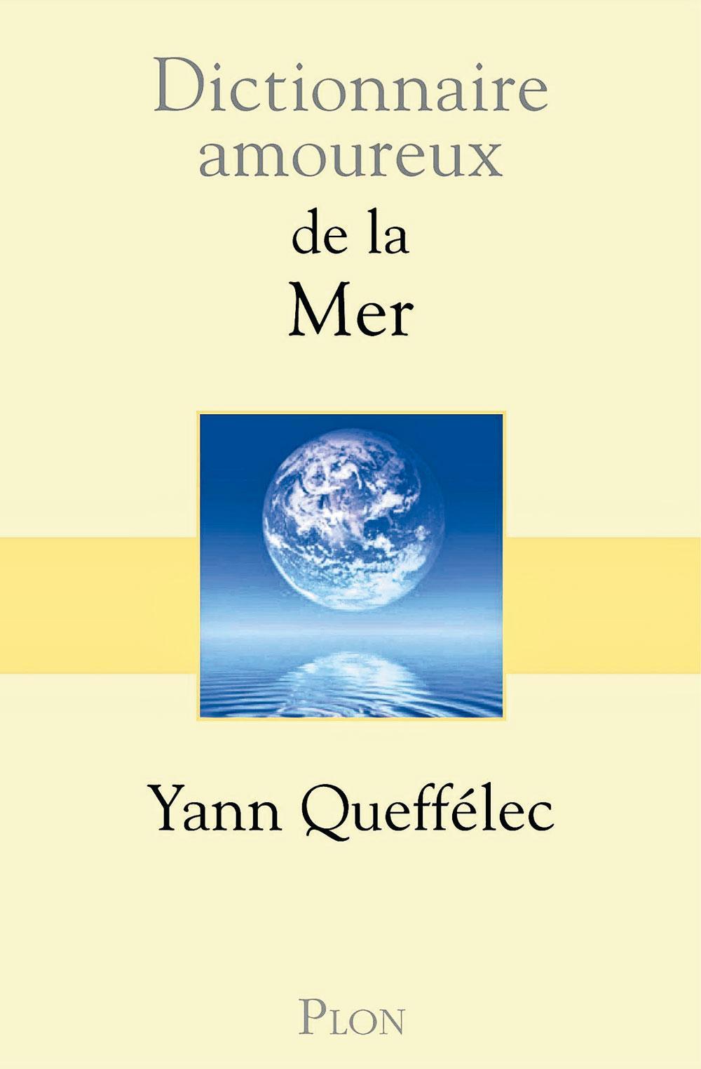 Dictionnaire amoureux de la mer, par Yann Queffélec, Plon, 672 p.