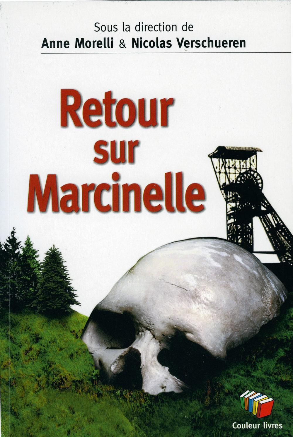 Retour sur Marcinelle, sous la direction d'Anne Morelli et Nicolas Verschueren, éd. Couleur livres, 200 p.