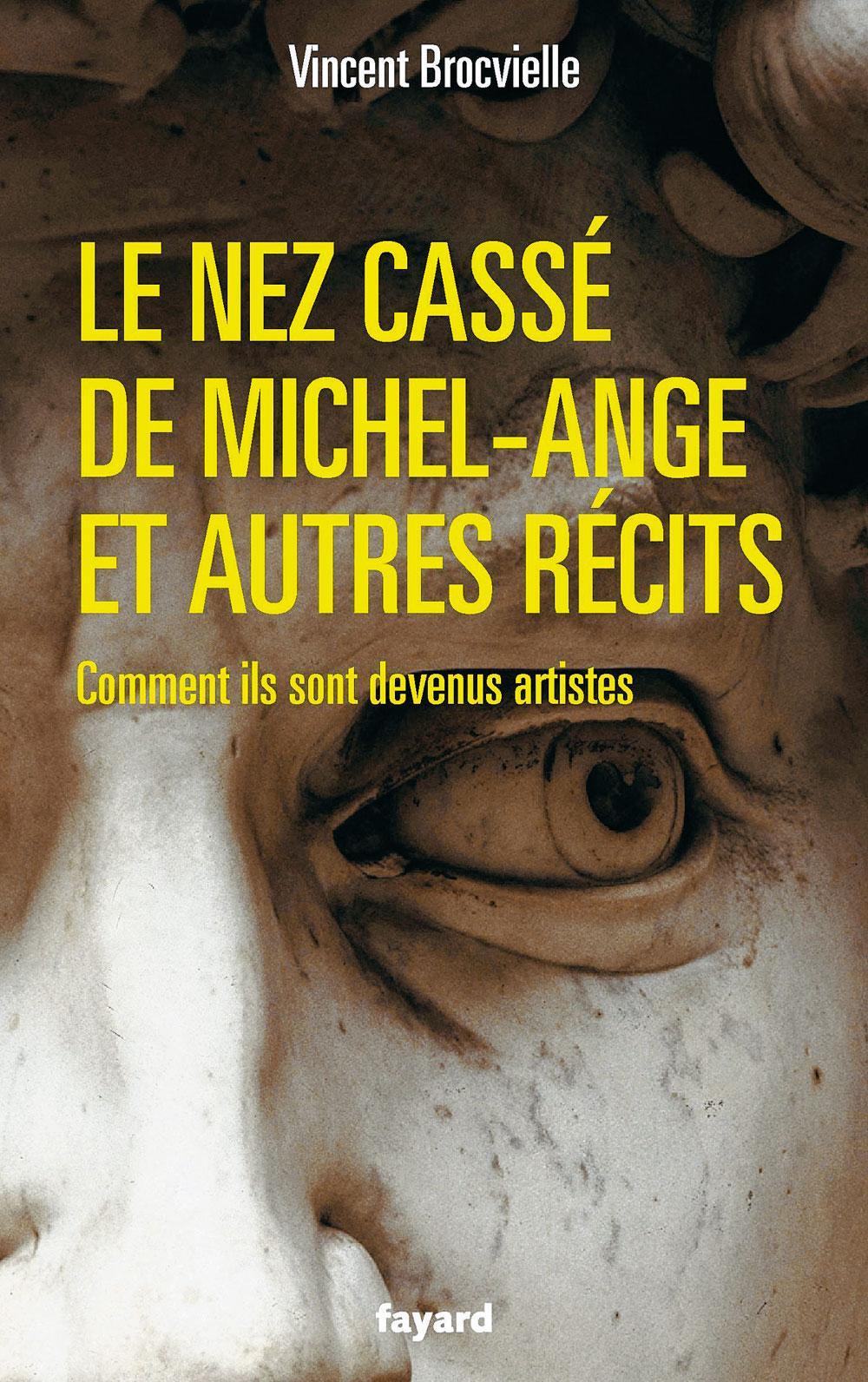 Le Nez cassé de Michel-Ange et autres récits, par Vincent Brocvielle, Fayard, 188 p.