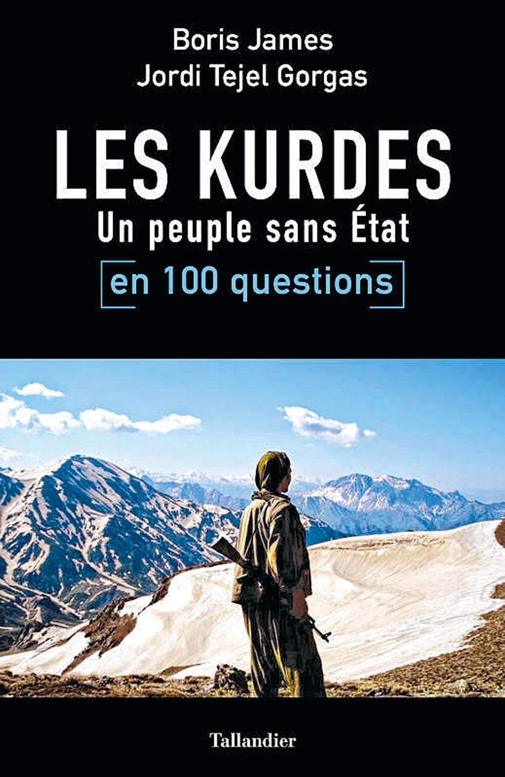 Les Kurdes en 100 questions, par Boris James et Jordi Tejel Gorgas, Tallandier, 382 p.