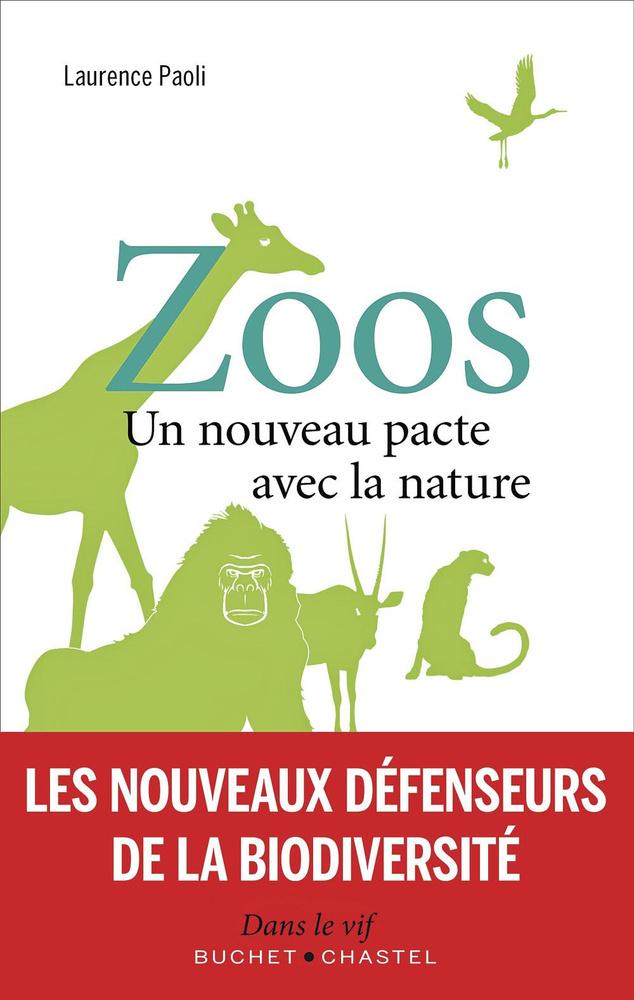 (1) Zoos. Un nouveau pacte avec la nature, par Laurence Paoli, Buchet/Chastel, 128 p.