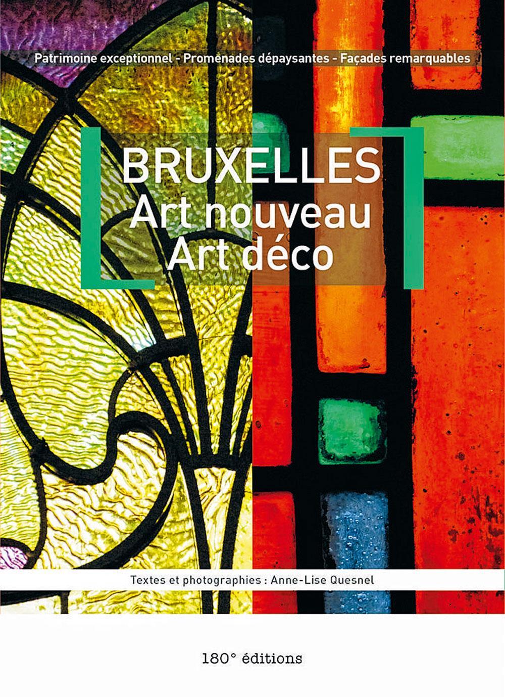 Bruxelles Art nouveau - Art déco, par Anne-Lise Quesnel, 180° Editions, 128 p.