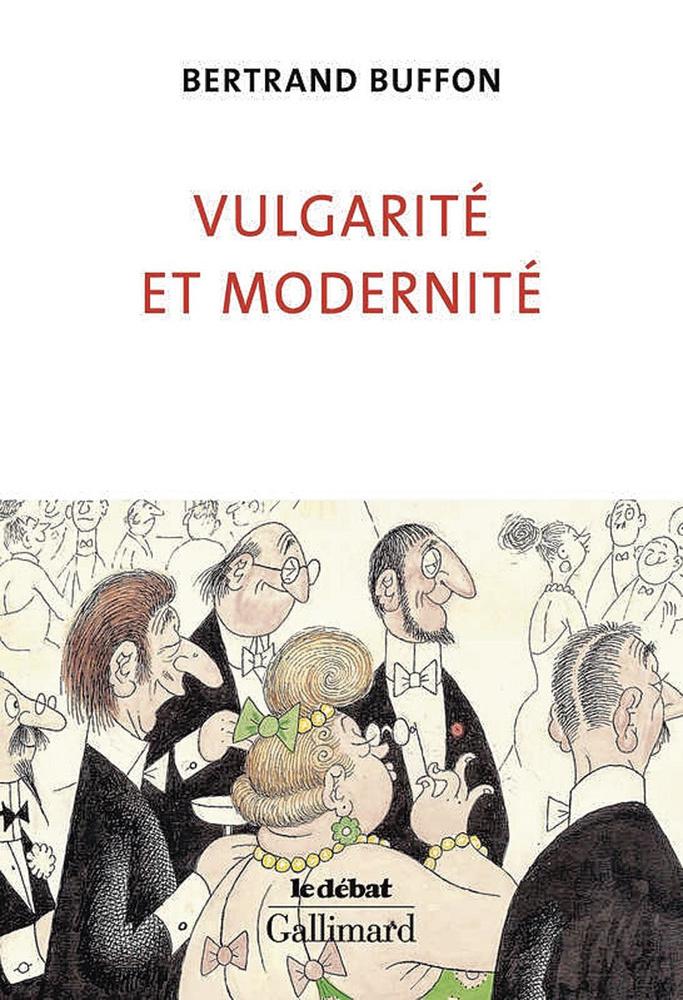 Vulgarité et modernité, par Bertrand Buffon, Gallimard, 232 p.