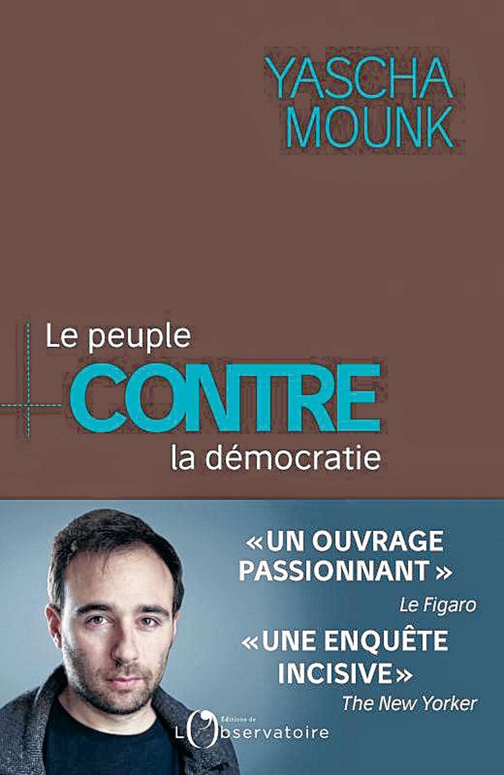 Le Peuple contre la démocratie, par Yascha Mounk. Editions de l'Observatoire, 528 p.