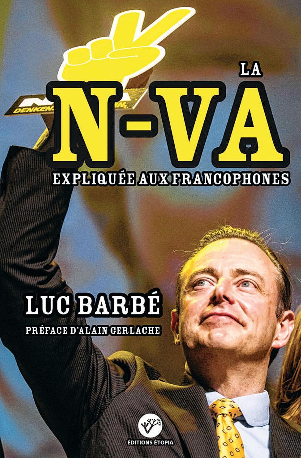 La N-VA expliquée aux francophones, par Luc Barbé, 2019, éd. Etopia, 388 p.