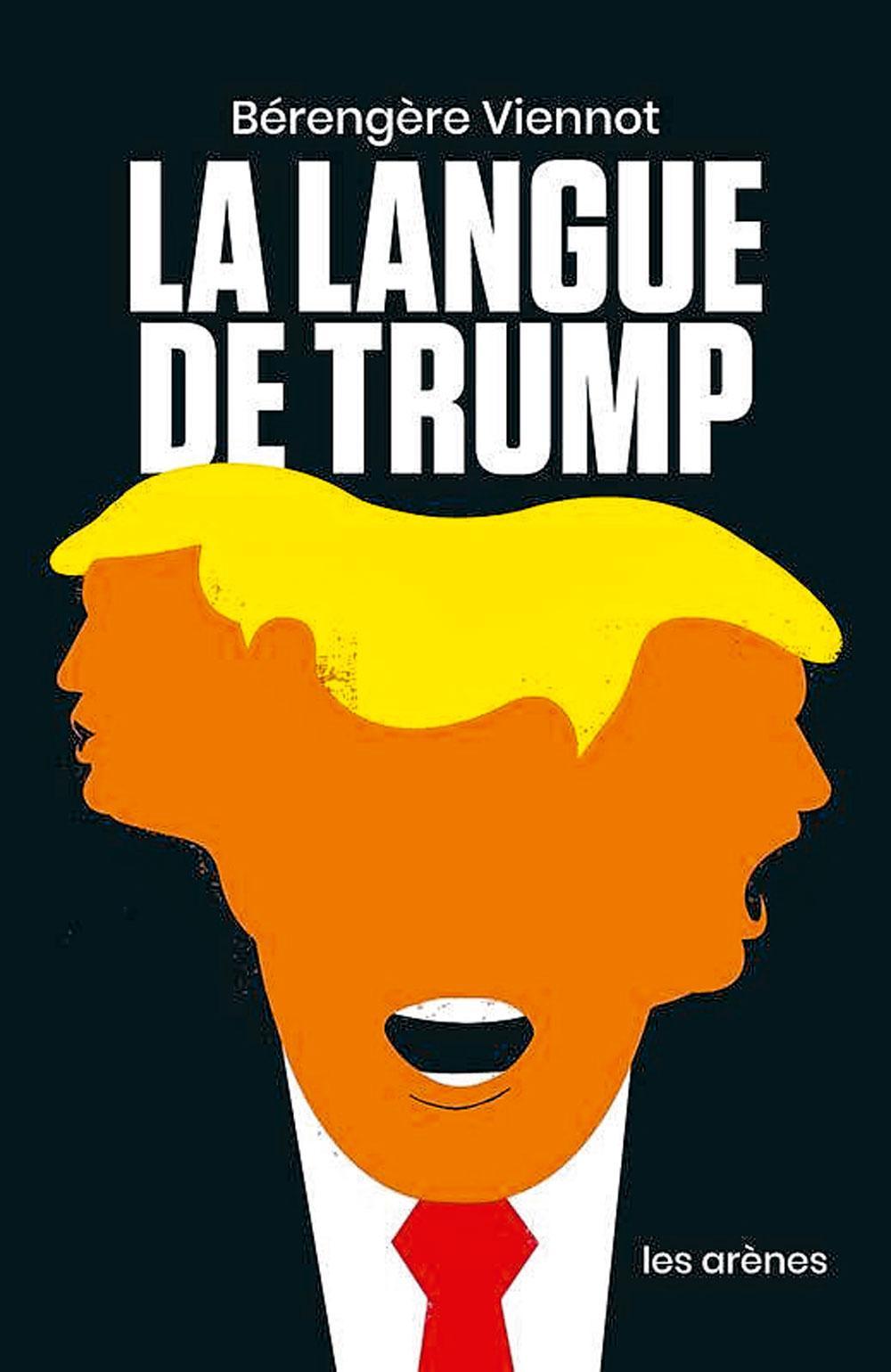 (1) La langue de Trump, par Bérengère Viennot, Les Arènes, 162 p.
