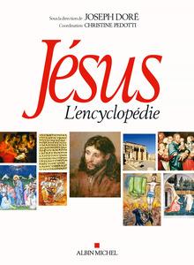 Jésus, L'encyclopédie, sous la direction de Joseph Doré, coordination : Christine Pedotti, Albin Michel, 847 p.