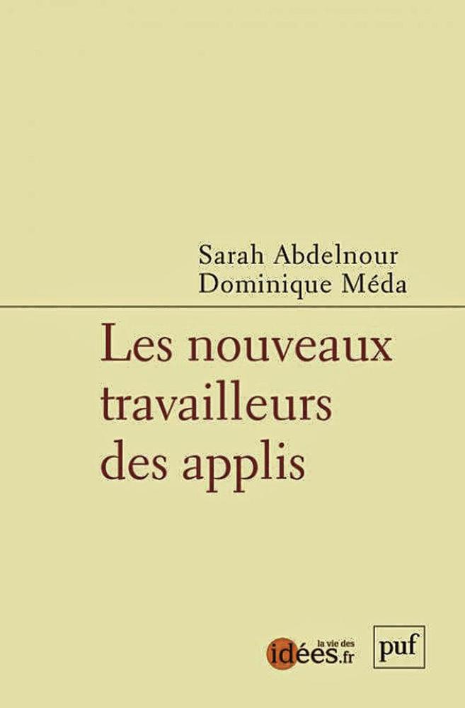 Les nouveaux travailleurs des applis, par Sarah Abdelnour et Dominique Méda, PUF, 120 p.