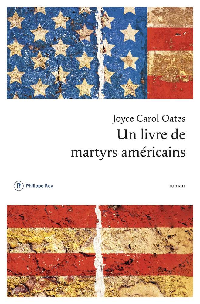 Un livre de martyrs américains, par Joyce Carol Oates, éd. Philippe Rey, traduit de l'anglais (Etats-Unis) par Claude Seban, 864 p.