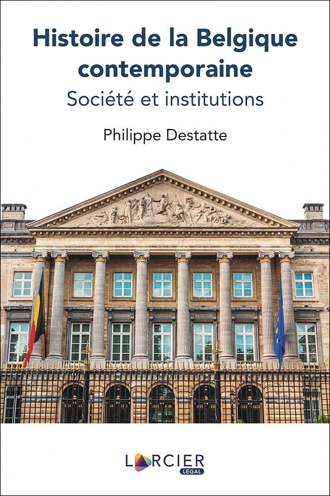 (1)Histoire de la Belgique contemporaine. Société et institutions, par Philippe Destatte, Larcier, 218 p.