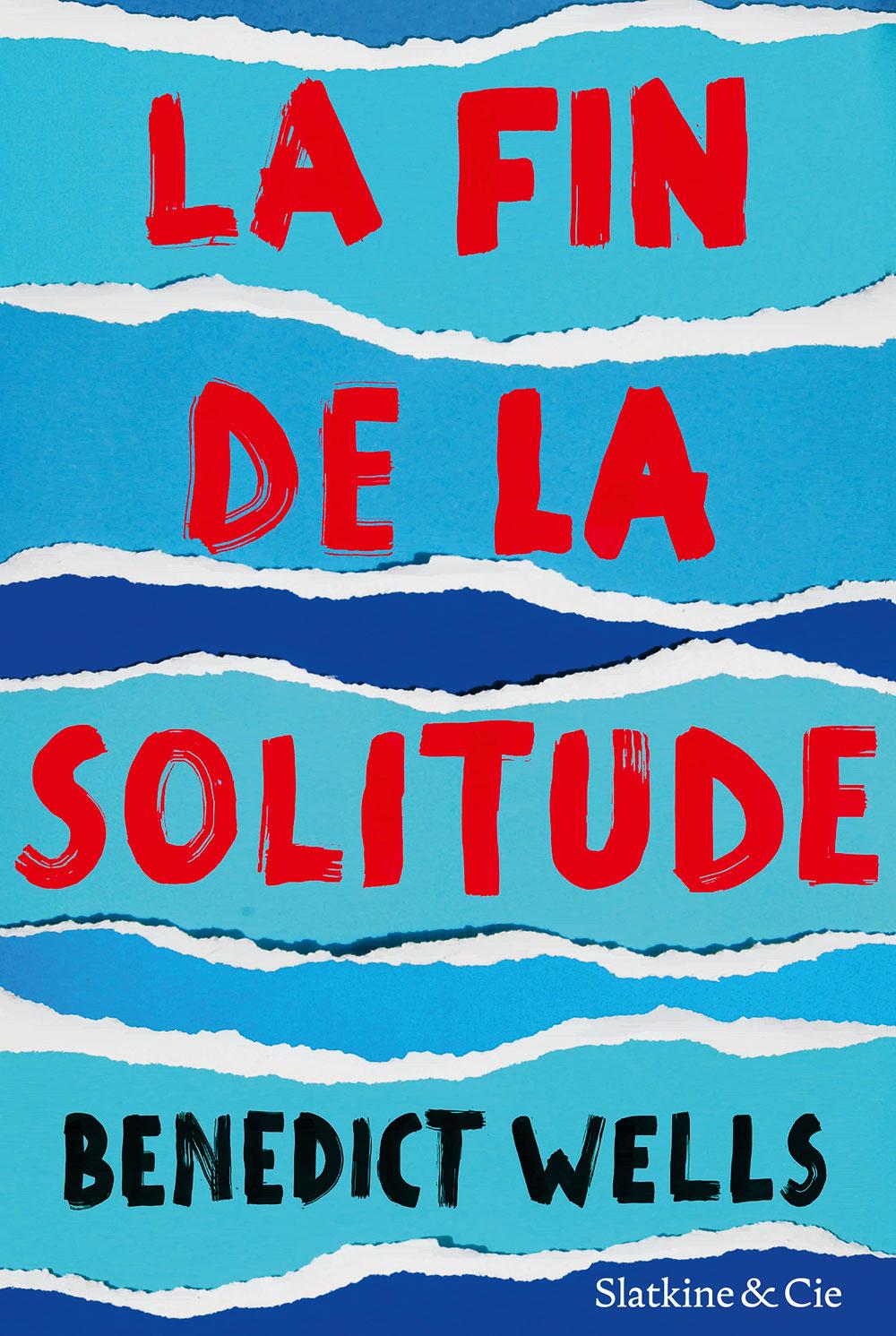 La Fin de la solitude,  par Benedict Wells,  éd. Slatkine et cie,  traduit de l'allemand  par Juliette Aubert.