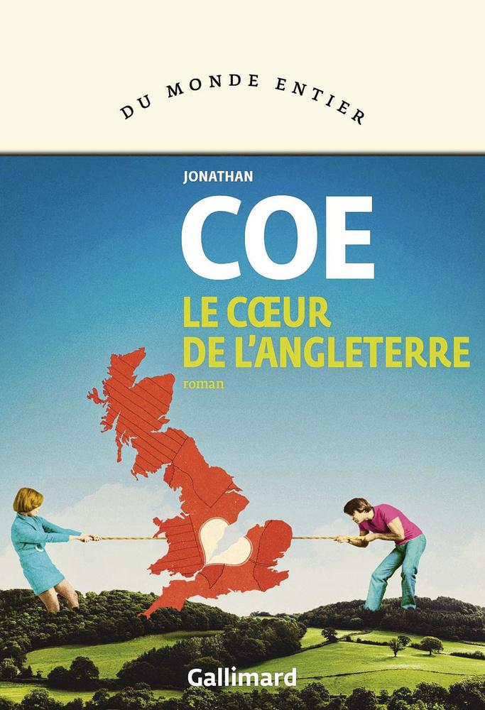 Le Coeur de l'Angleterre, par Jonathan Coe, traduit de l'anglais (Grande-Bretagne) par Josée Kamoun, Gallimard, 560 p.