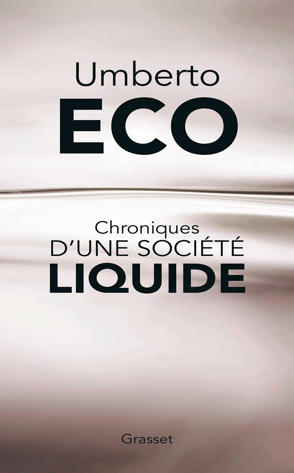Chroniques d'une société liquide, par Umberto Eco, traduit de l'italien par Myriem Bouzaher, Grasset, 508 p.