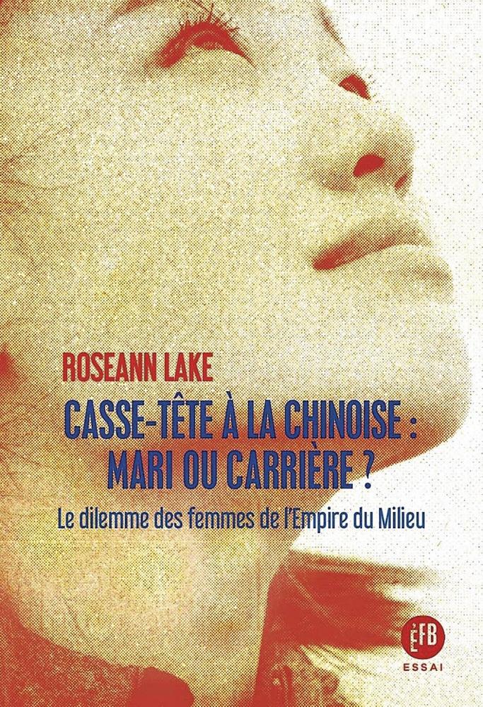 Casse-tête à la chinoise : mari ou carrière ?, par Roseann Lake, François Bourin, 320 p.