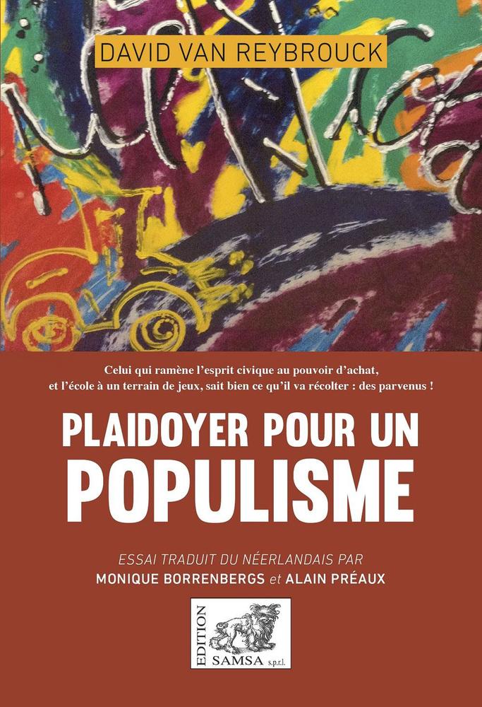 (1) Plaidoyer pour un populisme, par David Van Reybrouck, éd. Samsa, 100 p.