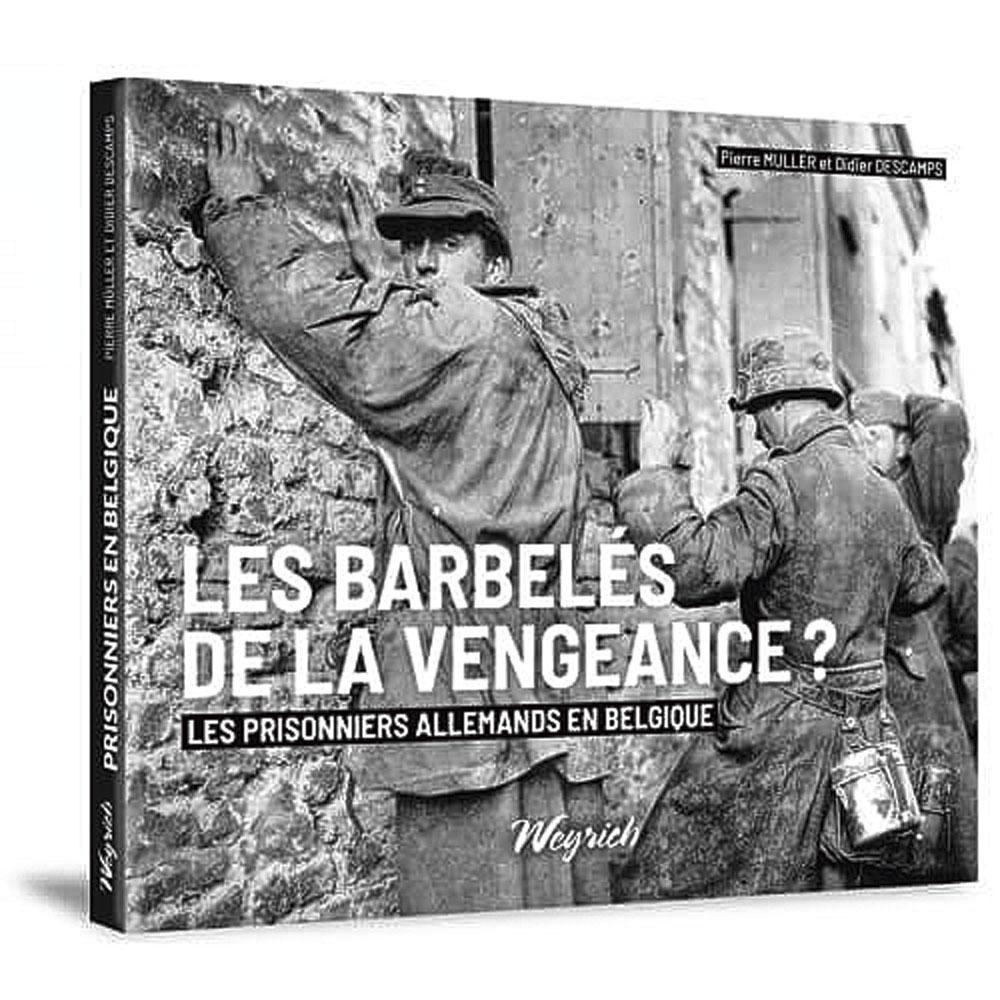 Les Barbelés de la vengeance ?, par Pierre Muller et Didier Descamps, éd. Weyrich, 158 p.