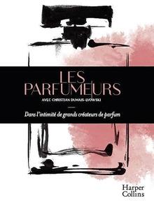 Les parfumeurs, avec Christian Dumais-Lvowski, Harper Collins.