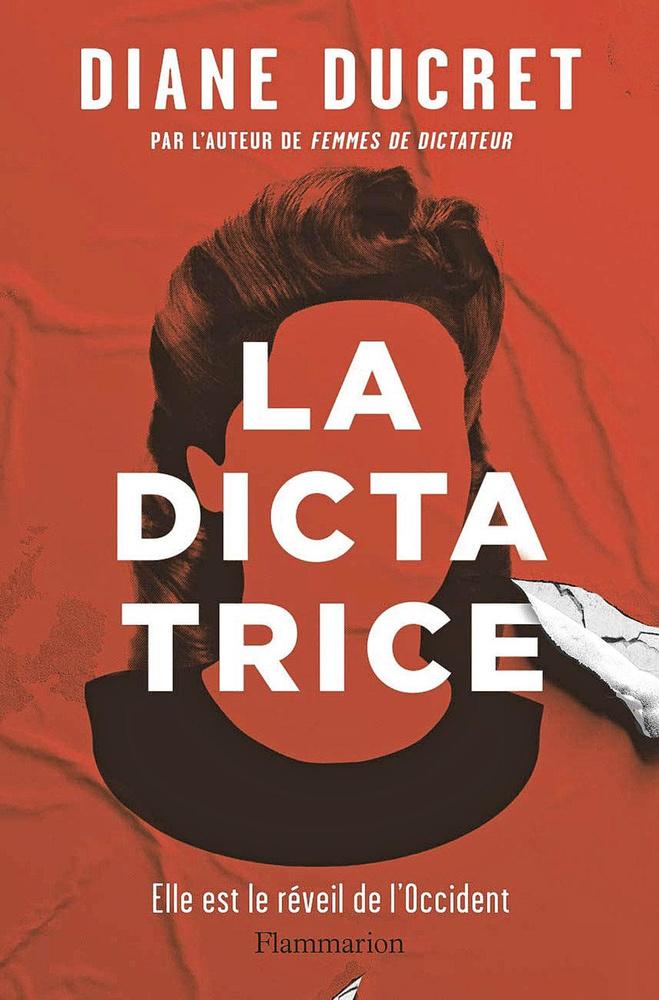 La Dictatrice, par Diane Ducret, Flammarion, 512 p.
