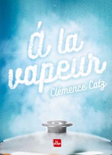A la vapeur, par Clémence Catz, éditions La Plage, 72 pages. Sortie ce 25 janvier.