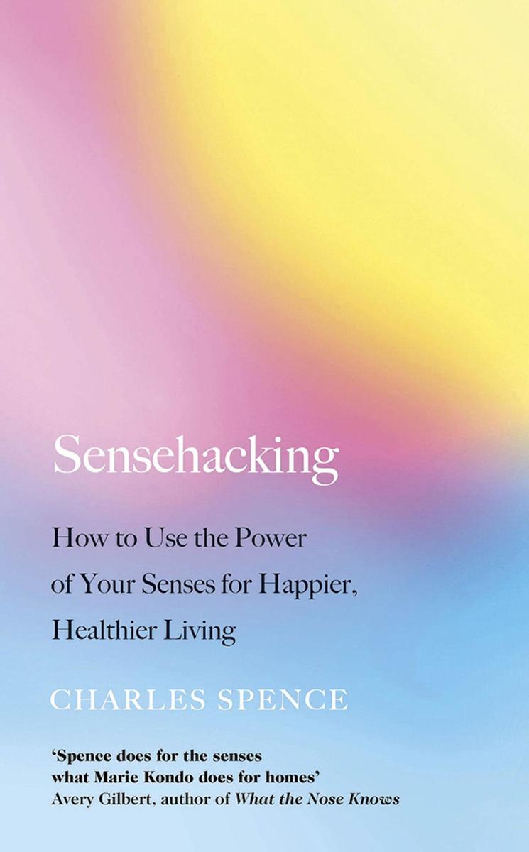 Sensehacking: How to Use the Power of Your Senses for Happier, Healthier Living, par Charles Spence, Penguin Books, en anglais.