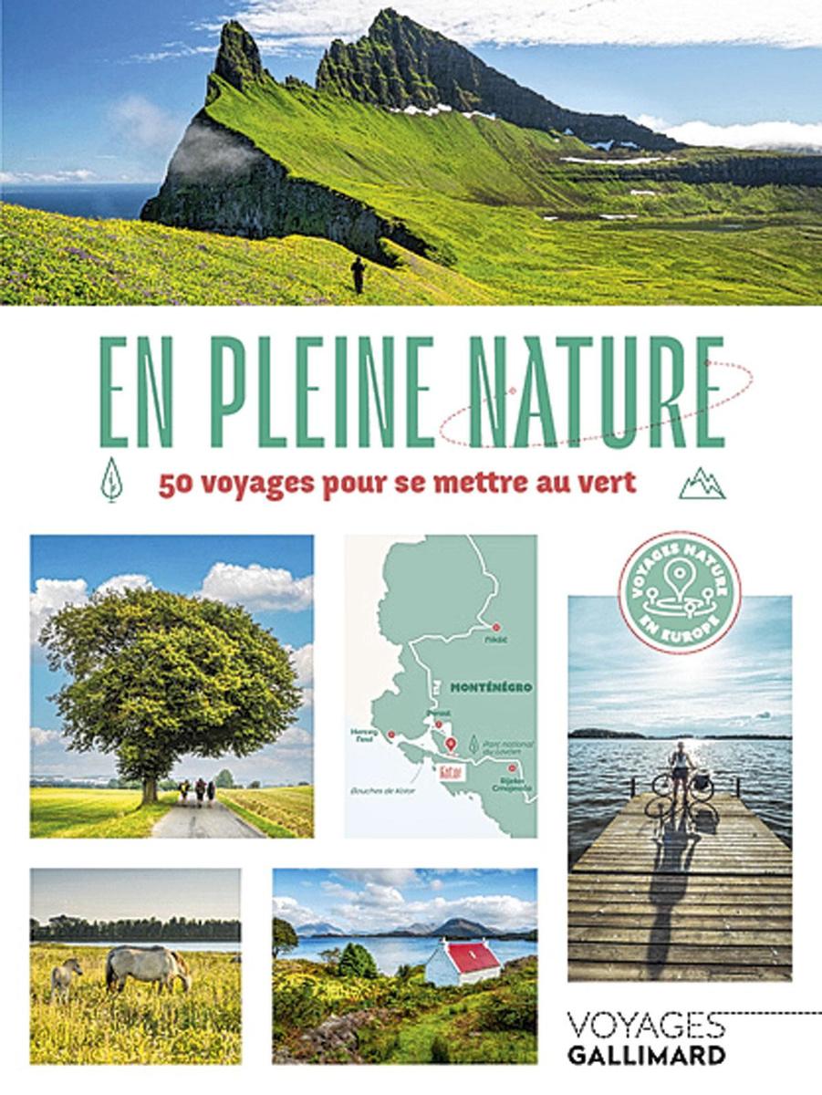En pleine nature - 50 voyages pour se mettre au vert, Voyages Gallimard, 304 pages.