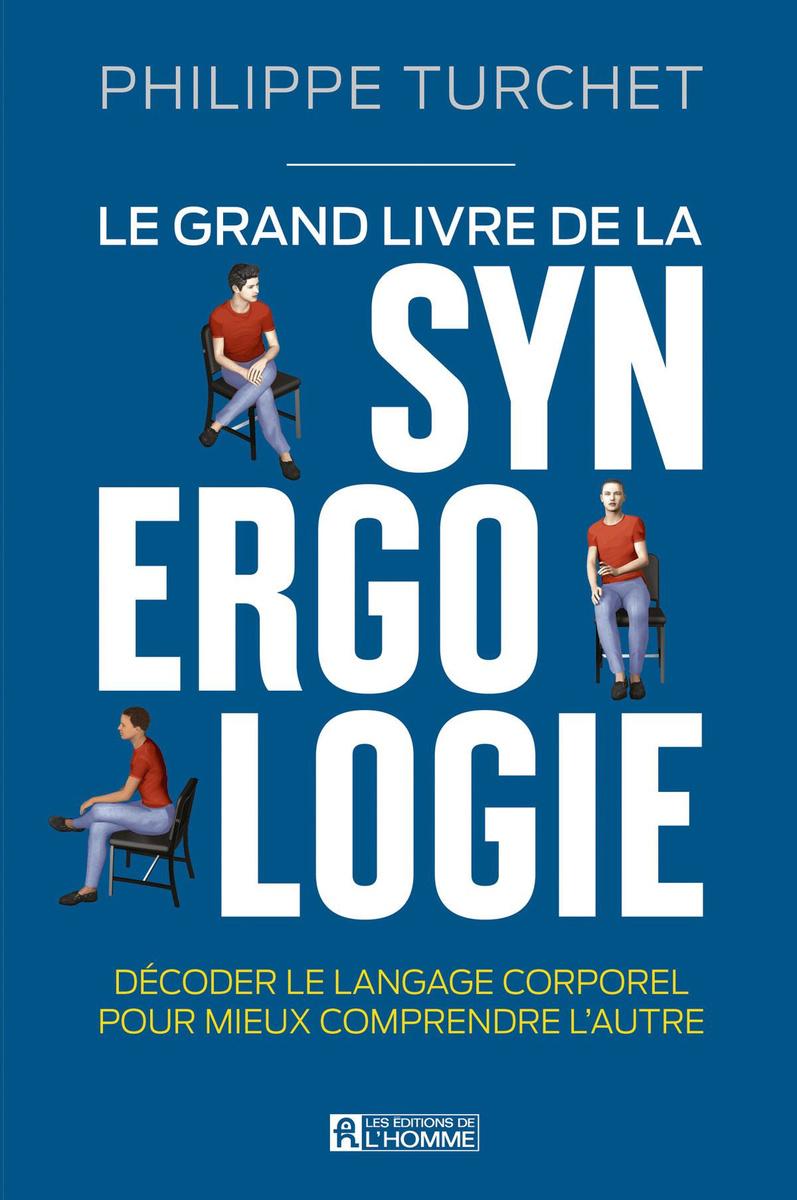 Le grand livre de la synergologie, par Philippe Turchet, éditions de l'Homme.