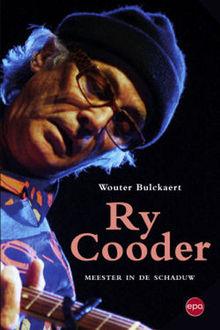 'Het mes, de radio en de gitaar': een voorpublicatie uit de biografie van Ry Cooder