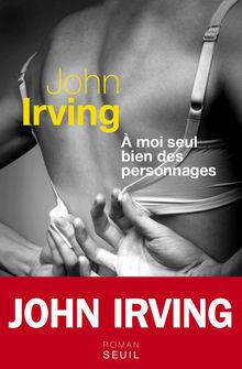 John Irving - À moi seul bien des personnages