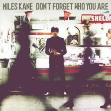 Miles Kane - Don't Forget Who You Are
