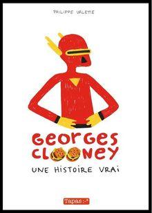 Philippe Valette - Georges Clooney, une histoire vrai