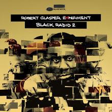 Chronique CD: Robert Glasper Experiment - Black Radio 2