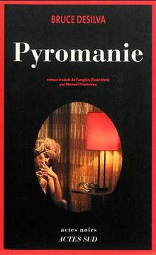 Chronique livre: Bruce Desilva - Pyromanie