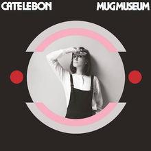 Chronique CD: Cate Le Bon - Mug Museum
