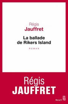 Le livre de la semaine: Régis Jauffret - La Ballade de Rikers Island