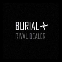 Chronique CD: Burial - Rival Dealer