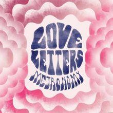Love Letters, le nouveau Metronomy en pré-écoute intégrale