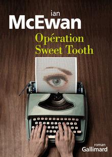 Chronique livre: Ian McEwan - Opération Sweet Tooth