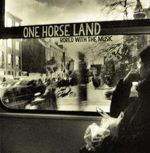Chronique CD: One Horse Land - Bored with the Music