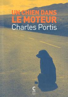 Le livre de la semaine: Un chien dans le moteur, de Charles Portis