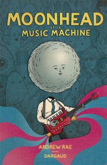 La BD de la semaine: Moonhead et la music machine, d'Andrew Rae