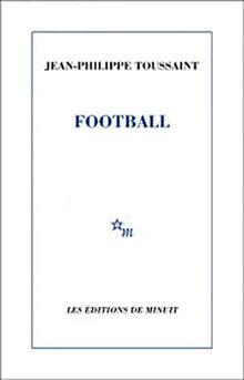 Le livre de la semaine: Football, de Jean-Philippe Toussaint