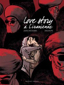 [La BD de la semaine] Love story à l'iranienne, de Jane Deuxard et Deloupy