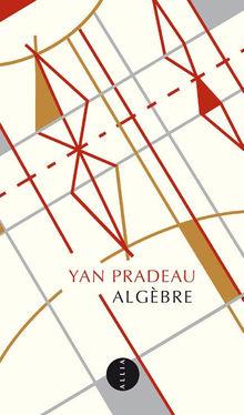 [Le livre de la semaine] Algèbre, de Yan Pradeau