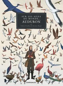 [La BD de la semaine] Sur les ailes du monde, Audubon, de Grolleau et Royer
